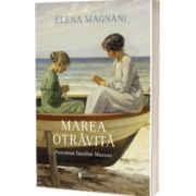 Marea otravita. Povestea familiei Mazzeo - Elena Magnani