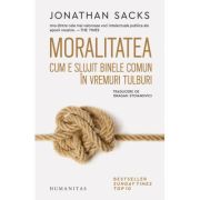 Moralitatea. Cum e slujit binele comun in vremuri tulburi - Jonathan Sacks