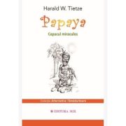 Papaya. Copacul miraculos - Harald W. Tietze