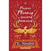 Pasarea Phoenix si covorul fermecat (trilogia samiadei, volumul 2) - E. Nesbit