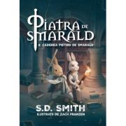 Piatra de smarald. Volumul 2. Caderea pietrei de smarald - S. D. Smith