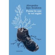 Poeme în care te vei regasi - Alexandru Jipa-Teodoros