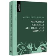 Principiile generale ale dreptului mediului - Andrei Dutu-Buzura