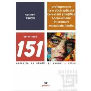 Prolegomene la o etica aplicata cercetarii stiintifice socio-umane in vremuri mozaicate haotic - Carmen Cozma