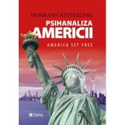 Psihanaliza Americii. America set free - Hermann Keyserling