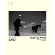 Selected Works 1990-2025 - Cosmin Bumbut