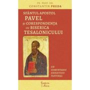 Sfantul Apostol Pavel si corespondenta cu Biserica Tesalonicului - Constantin Preda