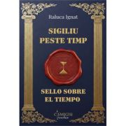 Sigiliu peste timp / Sello sobre el tiempo - Raluca Ignat