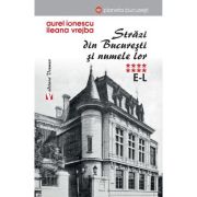 Strazi din Bucuresti si numele lor. E-L - Aurel Ionescu, Ileana Vrejba