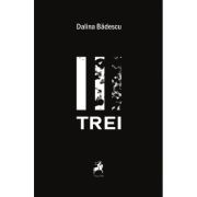 Trei - Dalina Badescu