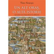 Un alt oras, o alta istorie (jurnalul unui dependent de calatorii) - Tino Neacsu