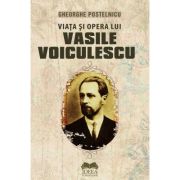 Viata si opera lui Vasile Voiculescu - Gheorghe Postelnicu