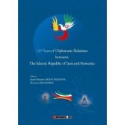 120 Years of Diplomatic Relations between The Islamic Republic of Iran and Romania - Flavius Caba-Maria, Seyed Hossein Sadat Meidani