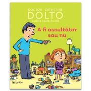 A fi sau a nu fi ascultator - Catherine Dolto