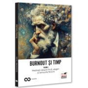Burnout si timp. Meditatii despre frica, alegeri si sensurile fericirii. Vol. 1 - Alexandru Ticau