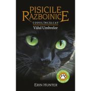 Cartea 39 Pisicile Razboinice. Codul Incalcat. Valul Umbrelor - Erin Hunter