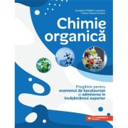 Chimie organica. Pregatire pentru examenul de bacalaureat si admiterea in invatamantul superior - Georgiana Madalina Leontescu, Monica Mariana Dumitru
