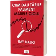 Cum dau tarile faliment. Marele ciclu - Ray Dalio