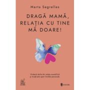 Draga mama, relatia cu tine ma doare - Marta Segrelles