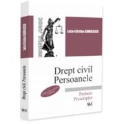 Drept civil. Persoanele. Probele. Prescriptia. Editia a 2-a, revazuta si adaugita - Luiza-Cristina Gavrilescu