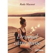 Drumul catre mine - Rada Macovei