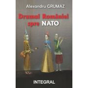 Drumul Romaniei spre NATO - Alexandru Grumaz