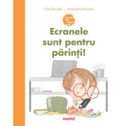 Ecranele sunt pentru parinti! - Flore Brunelet, Madeleine Brunelet