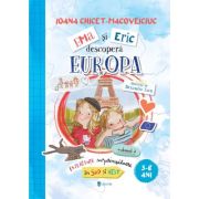 Ema si Eric descopera Europa, volumul 2 - Ioana Chicet-Macoveiciuc