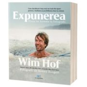 Expunerea. Viata lui Iceman in fotografii - Wim Hof