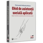 Ghid de asistenta sociala aplicata. Repere teoretice si practice pentru interventia sociala - Petronela Polixenia Nistor