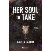 Her Soul to Take. Trilogia sufletelor 1 - Harley Laroux