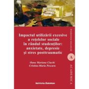 Impactul utilizarii excesive a retelelor sociale in randul studentilor - anxietate, depresie si stres posttraumatic - Oana Mariana Ciuchi, Cristina-Maria Pescaru