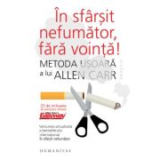 In sfarsit nefumator, fara vointa! Metoda usoara a lui Allen Carr - Allen Carr