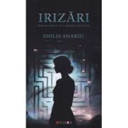 Irizari. Jurnal dintr-un labirint interior - Emilia Amariei