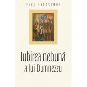 Iubirea nebuna a lui Dumnezeu - Paul Evdokimov