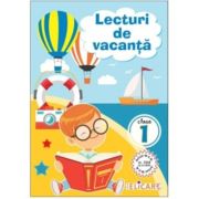 Lecturi de vacanta pentru clasa 1. Povesti inedite si atractive. Poezii. Exercitii. Curiozitati