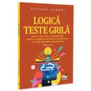 Logica. Teste grila pentru clasa a 9-a si bacalaureat, pentru pregatirea examenului de admitere in scolile de politie si jandarmerie. Editia a 2-a - Tatiana Tudori