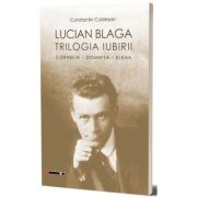 Lucian Blahga - Trilogia iubirii - Constantin Cublesan