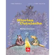 Miorlau si Cutulache. Marea aventura - Timo Parvela