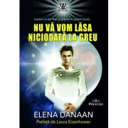 Nu va vom lasa niciodata la greu - Elena Danaan