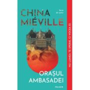Orasul Ambasadei - China Mieville