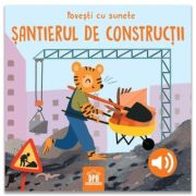 Povesti cu sunete. Santierul de constructii - Giulia Pesavento