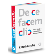 De ce facem clic –Kate Murphy
