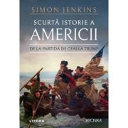 Scurta istorie a Americii. De la partida de ceai la Trump 2026 - Simon Jenkins