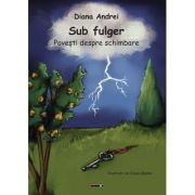 Sub fulger. Povesti despre schimbare - Diana Andrei