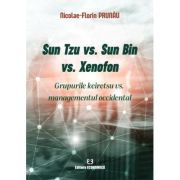 Sun Tzu vs. Sun Bin vs. Xenofon. Grupurile keiretsu vs. managementul occidental - Nicolae-Florin Prunau