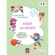 Super minti in actiune. Start la Sport! Activitati de scriere, mate, logica, citire si stiati ca...?