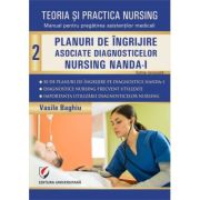 Teoria si practica nursing. Volumul 2. Planuri de îngrijire asociate diagnosticelor nursing NANDA-I. Editie revizuita - Vasile Baghiu