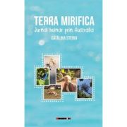 Terra mirifica. Jurnal hoinar prin Australia - Catalina Steriu