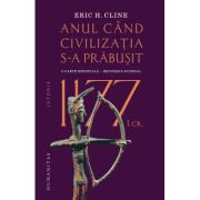 1177 i. Cr: Anul cand civilizatia s-a prabusit - Eric H. Cline